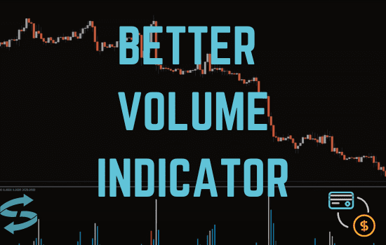 What is Better Volume Indicator in MT4- Better Volume Indicator