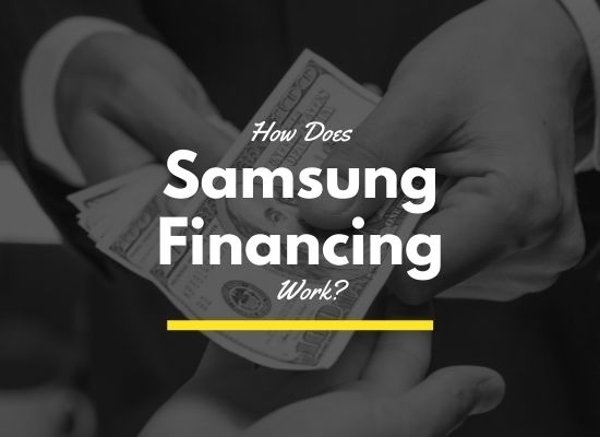 What is the Minimum Credit Score in Samsung Financing - How Does Samsung Financing Work